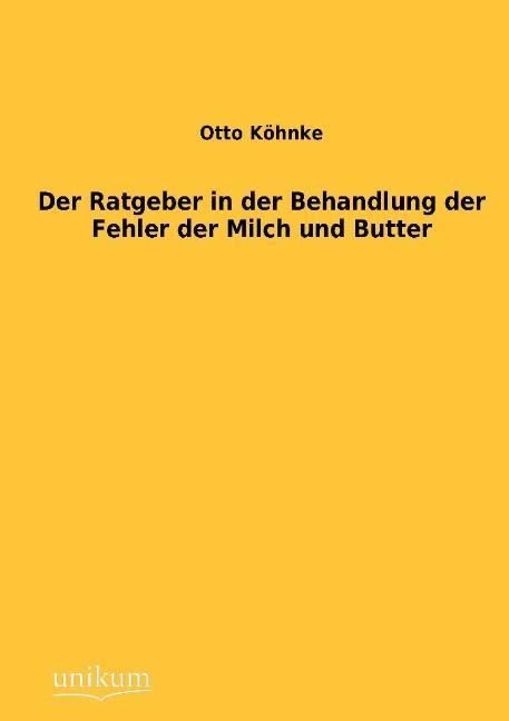 Produktbild: K&ouml;hnke, O: Ratgeber in der Behandlung der Fehler der Milch u