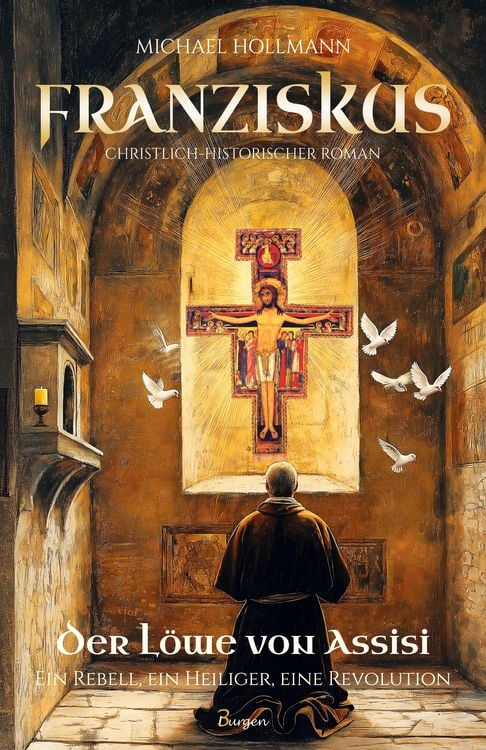 Produktbild: Franziskus - Der L&ouml;we von Assisi: Ein Rebell, ein Heiliger, eine Revolution