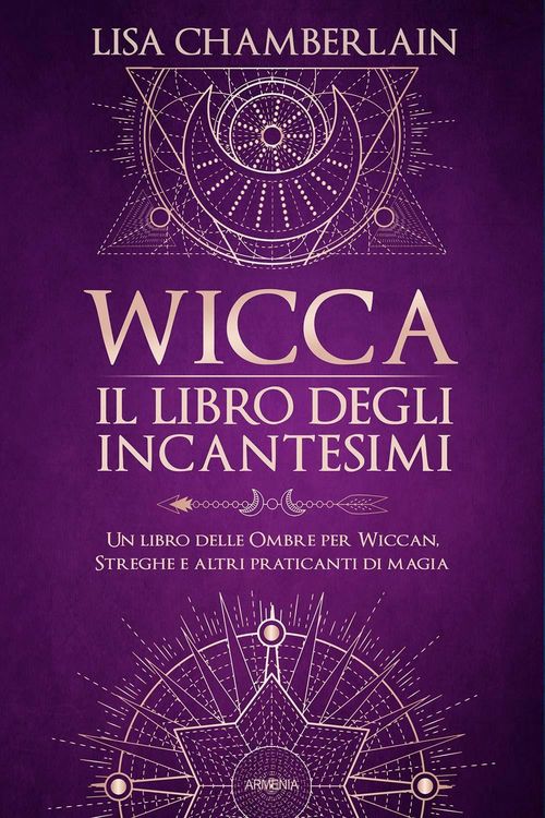 Produktbild: Wicca. Il libro degli incantesimi. Un libro delle ombre per wiccan, streghe e altri praticanti di magia