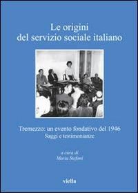 Produktbild: Le origini del servizio sociale italiano. Tremezzo: un evento fondativo del 1946. Saggi e testimonianze