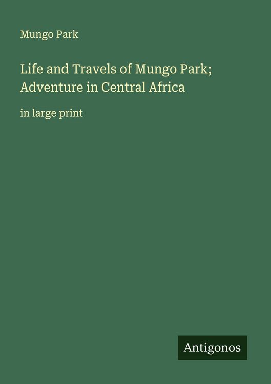 Produktbild: Life and Travels of Mungo Park; Adventure in Central Africa