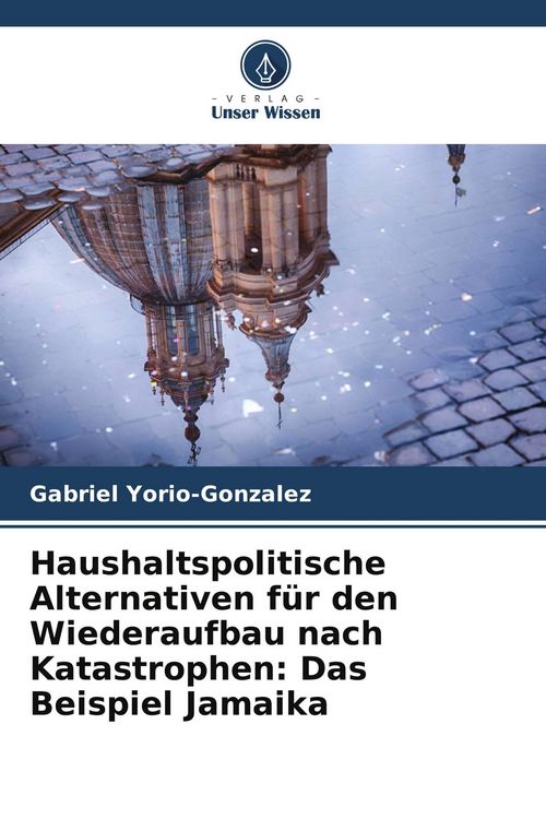 Produktbild: Haushaltspolitische Alternativen f&uuml;r den Wiederaufbau nach Katastrophen: Das Beispiel Jamaika
