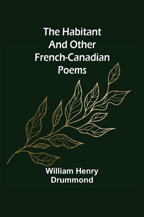 Produktbild: The Habitant and Other French-Canadian Poems