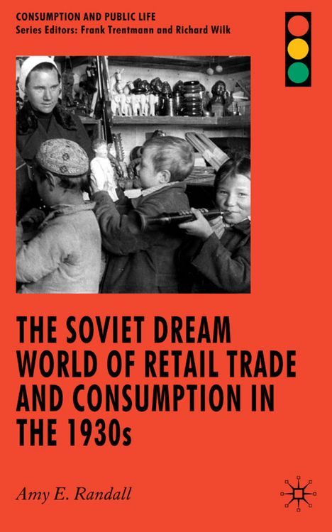 Produktbild: The Soviet Dream World of Retail Trade and Consumption in the 1930s
