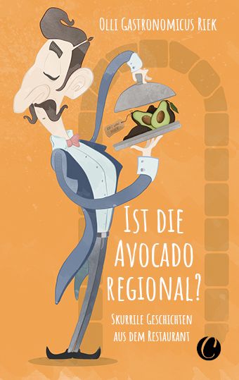 Produktbild: Ist die Avocado regional? Skurrile Geschichten aus dem Restaurant