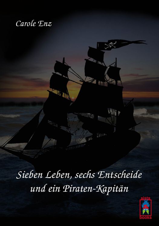 Produktbild: Sieben Leben, sechs Entscheide und ein Piraten-Kapit&auml;n