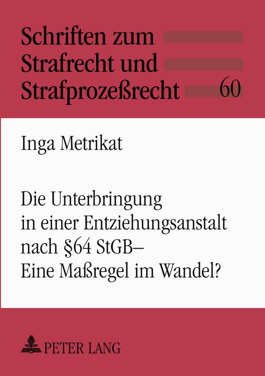 Produktbild: Die Unterbringung in einer Entziehungsanstalt nach &sect; 64 StGB &ndash; Eine Ma&szlig;regel im Wandel?