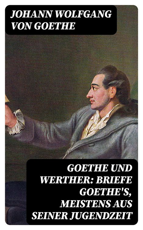 Produktbild: Goethe und Werther: Briefe Goethe's, meistens aus seiner Jugendzeit