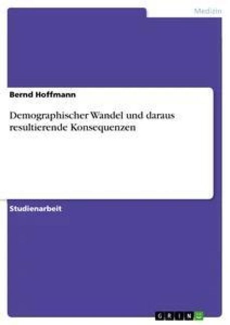 Produktbild: Demographischer Wandel und daraus resultierende Konsequenzen