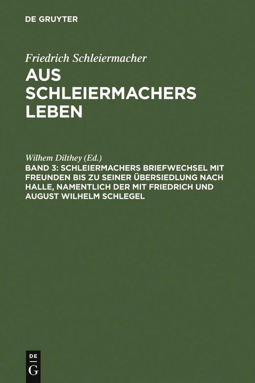 Produktbild: Schleiermachers Briefwechsel mit Freunden bis zu seiner &Uuml;bersiedlung nach Halle, namentlich der mit Friedrich und August Wilhelm Schlegel