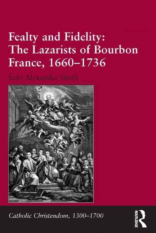 Produktbild: Fealty and Fidelity: The Lazarists of Bourbon France, 1660-1736