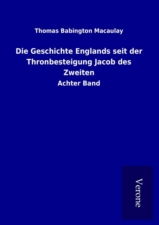 Produktbild: Die Geschichte Englands seit der Thronbesteigung Jacob des Zweiten