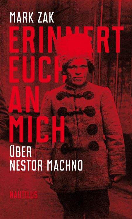 Produktbild: Erinnert euch an mich. &Uuml;ber Nestor Machno
