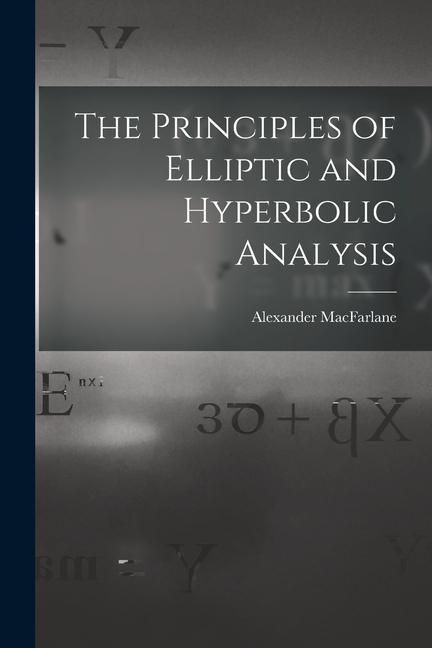 Produktbild: The Principles of Elliptic and Hyperbolic Analysis