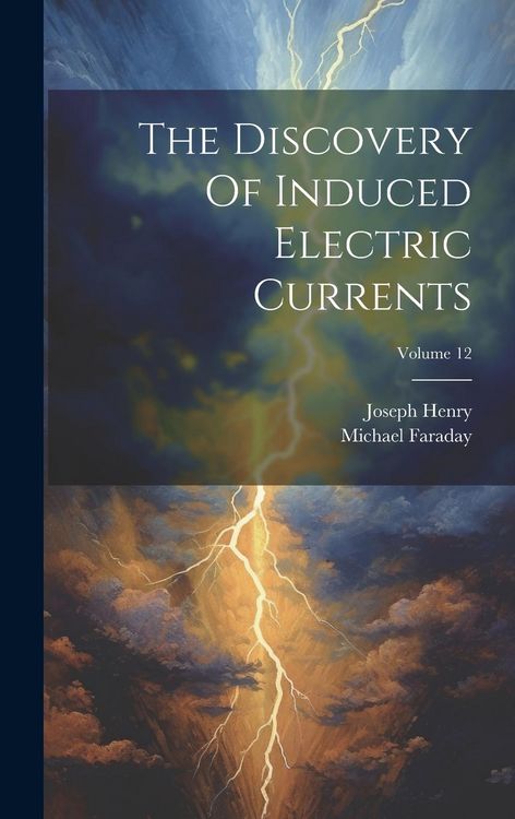 Produktbild: The Discovery Of Induced Electric Currents; Volume 12
