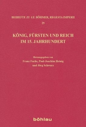 Produktbild: K&ouml;nig, F&uuml;rsten und Reich im 15. Jahrhundert