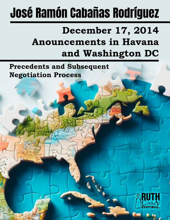 Produktbild: December 17, 2014. Anouncements in Havana and Washington DC. Precedents and Subsequent Negotiation Process