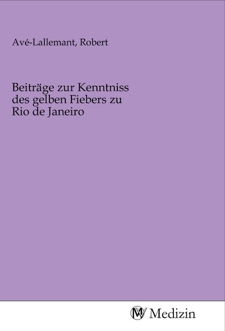 Produktbild: Beitr&auml;ge zur Kenntniss des gelben Fiebers zu Rio de Janeiro