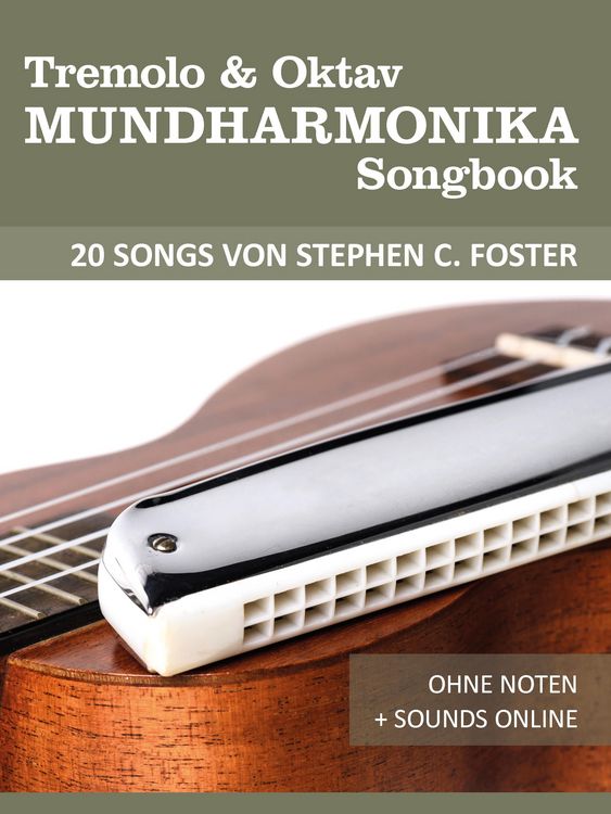 Produktbild: Tremolo & Oktav Mundharmonika Songbook - 20 Songs von Stephen C. Foster