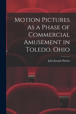 Produktbild: Motion Pictures As a Phase of Commercial Amusement in Toledo, Ohio