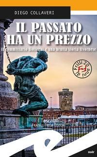 Produktbild: Il passato ha un prezzo. Il commissario Botteghi e una brutta storia livornese