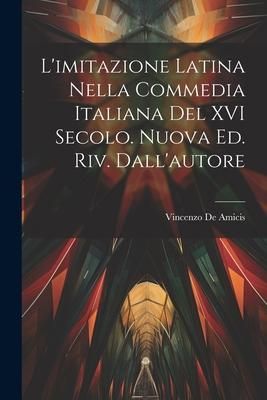 Produktbild: L'imitazione latina nella commedia italiana del XVI secolo. Nuova ed. riv. dall'autore
