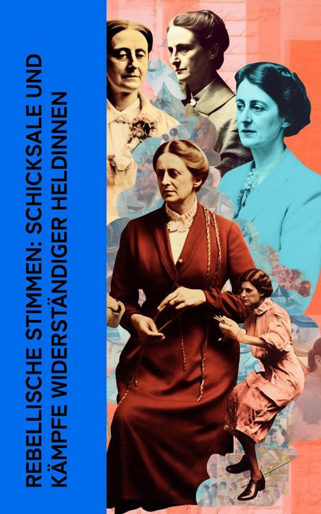 Produktbild: Rebellische Stimmen: Schicksale und Kämpfe widerständiger Heldinnen