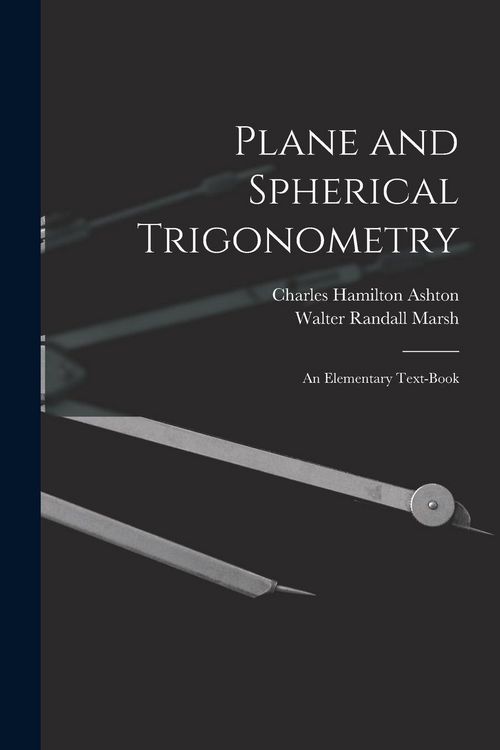 Produktbild: Plane and Spherical Trigonometry; An Elementary Text-Book