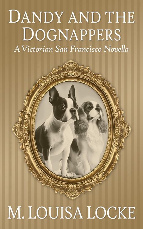 Produktbild: Dandy and the Dognappers: A Victorian San Francisco Novella (Victorian San Francisco Mystery)
