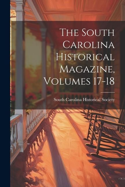 Produktbild: The South Carolina Historical Magazine, Volumes 17-18
