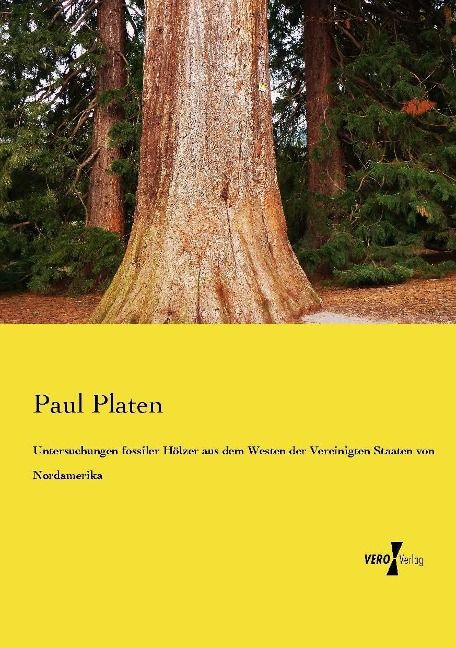 Produktbild: Untersuchungen fossiler H&ouml;lzer aus dem Westen der Vereinigten Staaten von Nordamerika