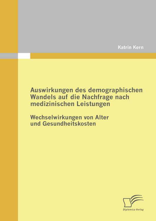 Produktbild: Auswirkungen des demographischen Wandels auf die Nachfrage nach medizinischen Leistungen