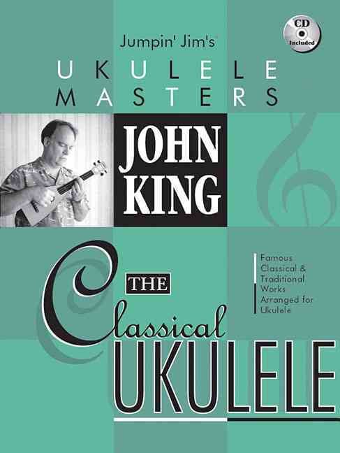 Produktbild: John King - The Classical Ukulele Jumpin' Jim's Ukulele Masters Series Book/Online Audio [With CD (Audio)]