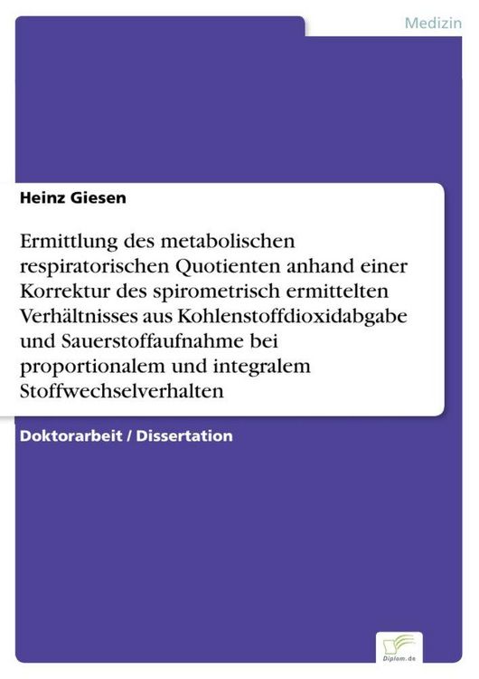 Produktbild: Ermittlung des metabolischen respiratorischen Quotienten anhand einer Korrektur des spirometrisch ermittelten Verh&auml;ltnisses aus Kohlenstoffdioxidabgabe und Sauerstoffaufnahme bei proportionalem und integralem Stoffwechselverhalten