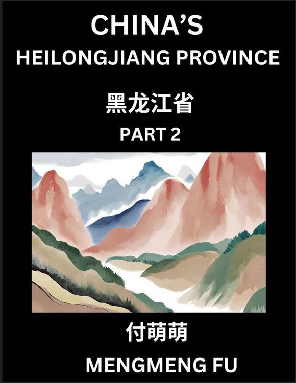 Produktbild: China's Heilongjiang Province (Part 2)- Learn Chinese Characters, Words, Phrases with Chinese Names, Surnames and Geography