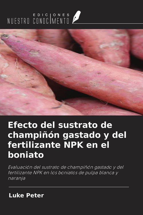Produktbild: Efecto del sustrato de champi&ntilde;&oacute;n gastado y del fertilizante NPK en el boniato