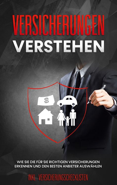 Produktbild: Versicherungen verstehen: Wie Sie die f&uuml;r Sie richtigen Versicherungen erkennen und den besten Anbieter ausw&auml;hlen - inkl. Versicherungschecklisten