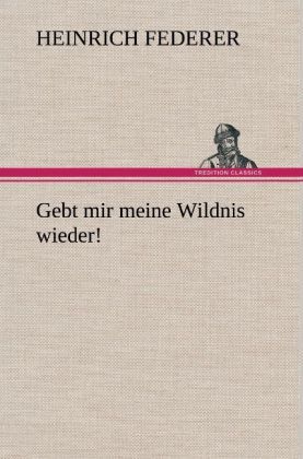 Produktbild: Gebt mir meine Wildnis wieder!