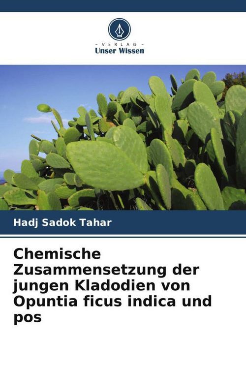 Produktbild: Chemische Zusammensetzung der jungen Kladodien von Opuntia ficus indica und pos