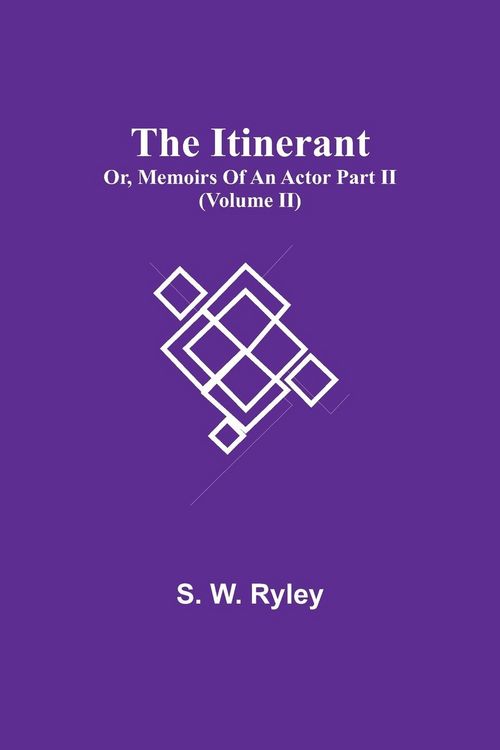 Produktbild: The Itinerant; Or, Memoirs Of An Actor Part Ii. (Volume Ii)