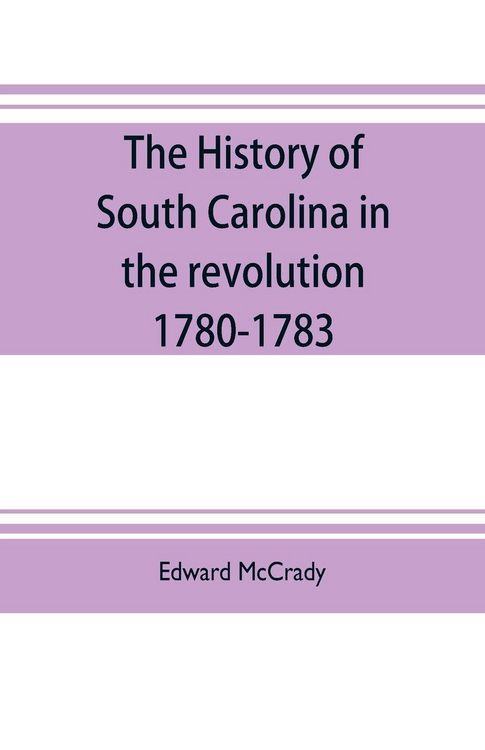 Produktbild: The history of South Carolina in the revolution, 1780-1783