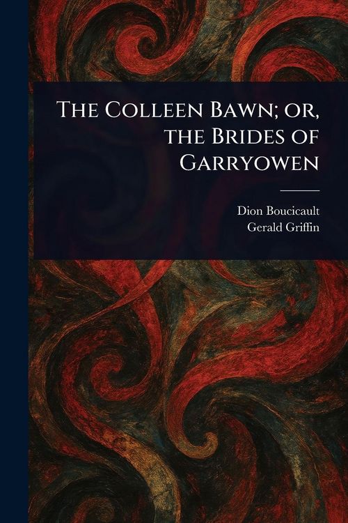 Produktbild: The Colleen Bawn; or, the Brides of Garryowen