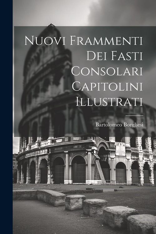 Produktbild: Nuovi Frammenti Dei Fasti Consolari Capitolini Illustrati