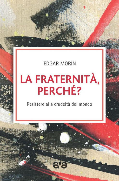 Produktbild: La fraternit&agrave;, perch&eacute;? Resistere alla crudelt&agrave; del mondo