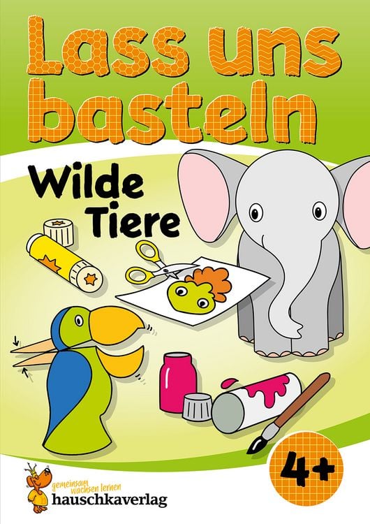 Produktbild: Lass uns basteln &ndash; Bastelbuch ab 4 Jahre &ndash; Wilde Tiere