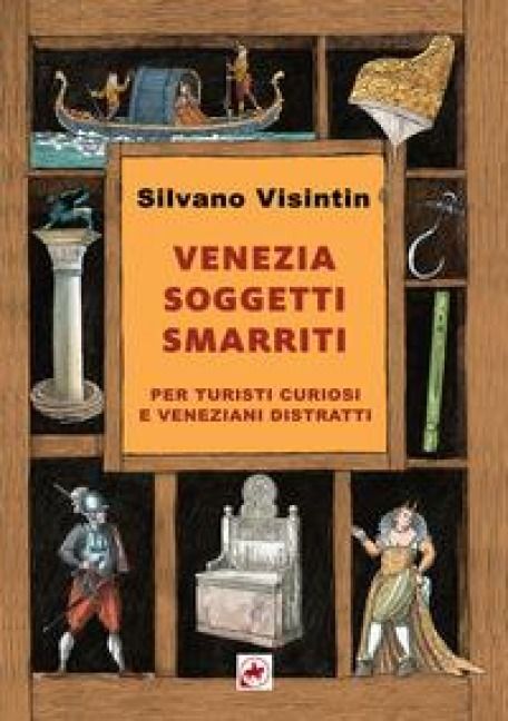 Produktbild: Venezia. Soggetti smarriti. Per turisti curiosi e veneziani distratti
