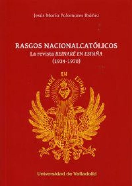 Produktbild: Rasgos nacionalcat&oacute;licos : la revista "Reinar&eacute; en Espa&ntilde;a", 1934-1970