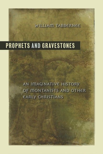 Produktbild: Prophets and Gravestones: An Imaginative History of Montanists and Other Early Christians