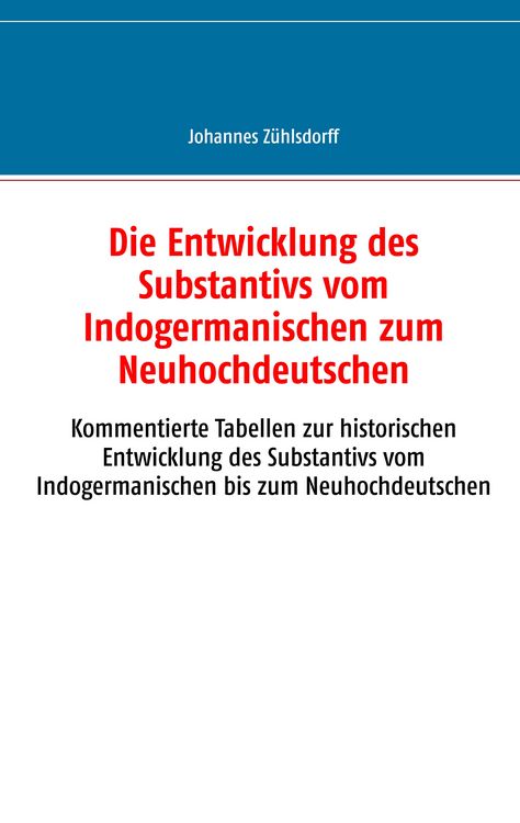 Produktbild: Die Entwicklung des Substantivs vom Indogermanischen zum Neuhochdeutschen