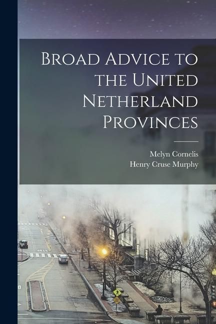 Produktbild: Broad Advice to the United Netherland Provinces